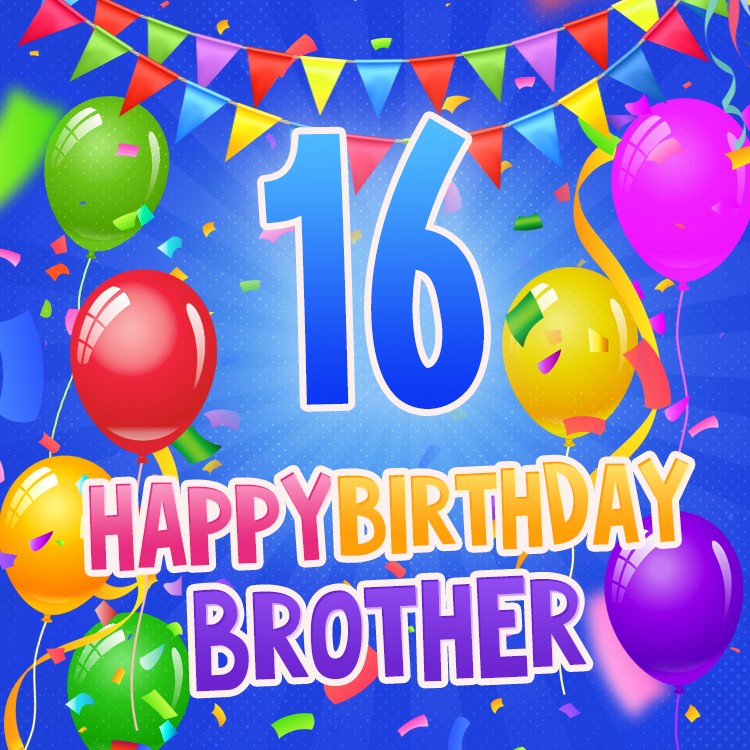 Happy 16th Birthday Brother Image (square shape image)