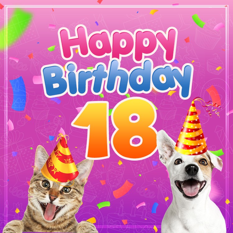 Happy 18th Birthday funny picture with dog and cat (square shape image)