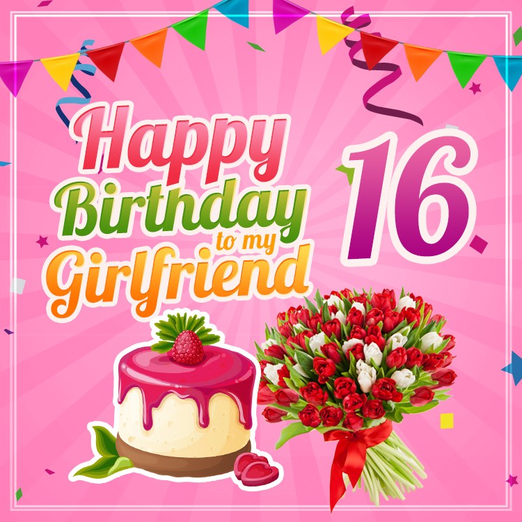 Happy 16th Birthday to my Girlfriend Image (square shape image)