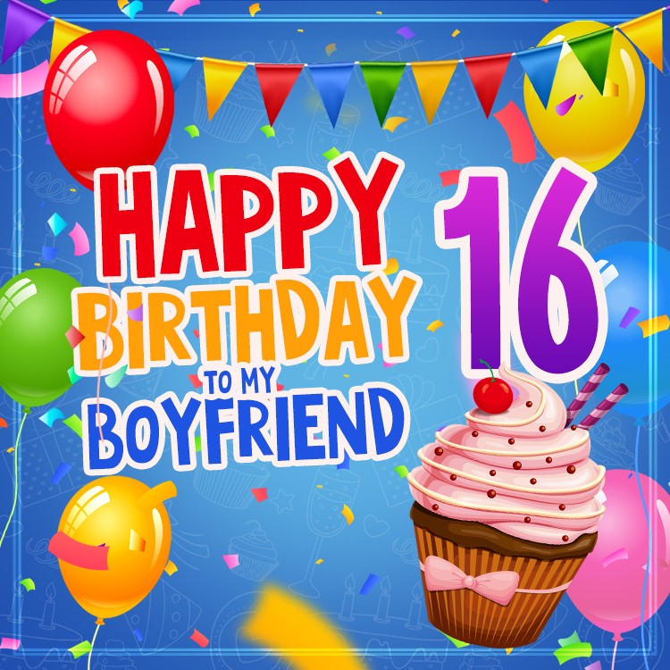 Happy 16th Birthday to my Boyfriend Image (square shape image)