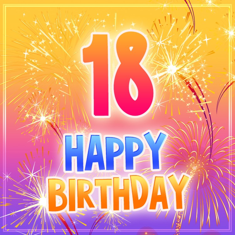 Happy 18th Birthday Image with fireworks (square shape image)