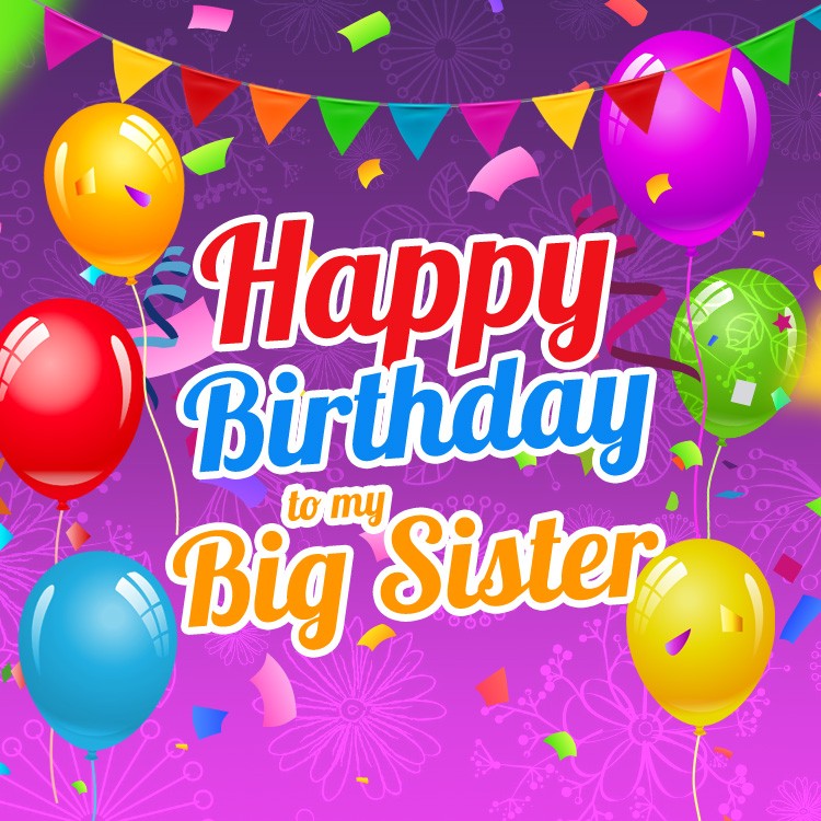 Happy Birthday Big Sister beautiful square shape greeting card (square shape image)