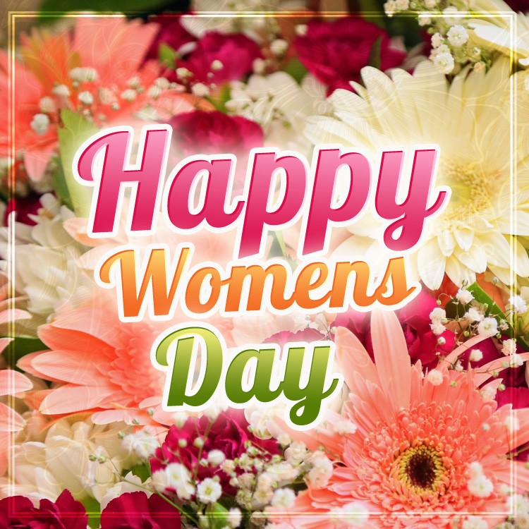 Happy Womens Day square shape image with beautiful flowers (square shape image)