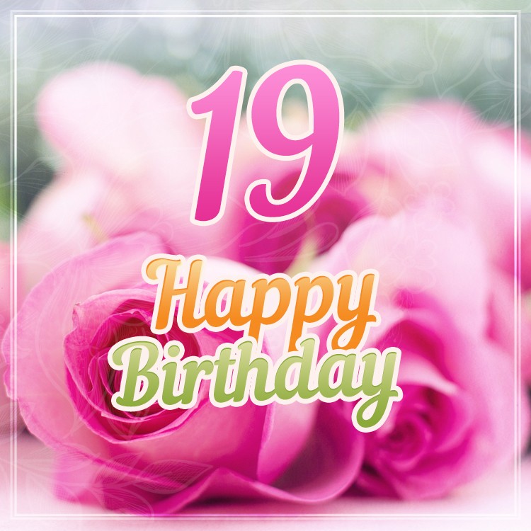 Happy 19th Birthday picture with beautiful pink rose (square shape image)