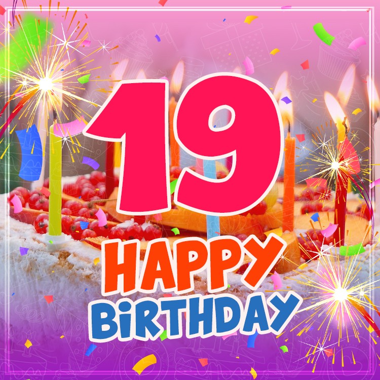 Happy 19th Birthday Image with cake and brightly lit candles (square shape image)