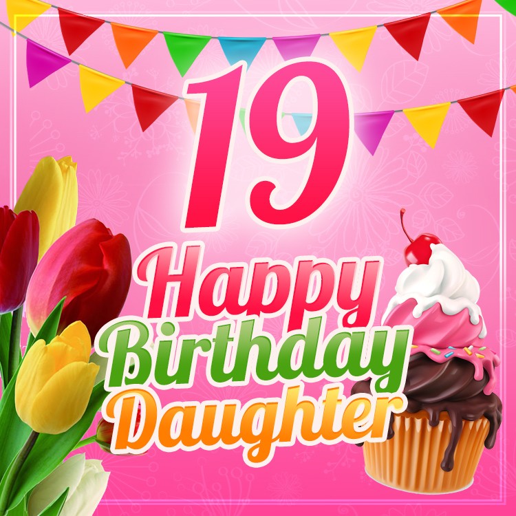 Happy 19th Birthday Daughter Image (square shape image)