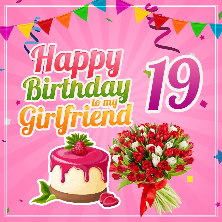 Happy 19th Birthday Girlfriend square shape Image (square shape image)