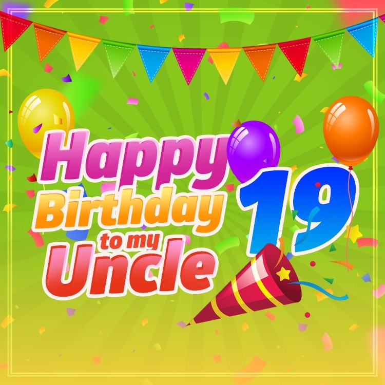 Happy 19th Birthday Uncle square shape Image (square shape image)