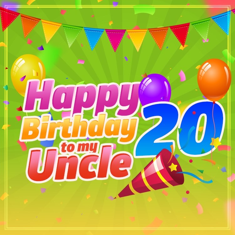 Happy 20th Birthday Uncle Image (square shape image)