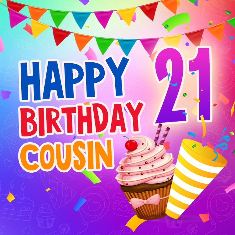 Happy 21th Birthday Cousin Image (square shape image)