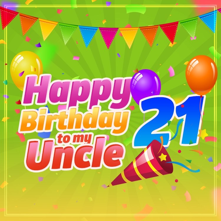 Happy 21th Birthday Uncle  square shape Image (square shape image)