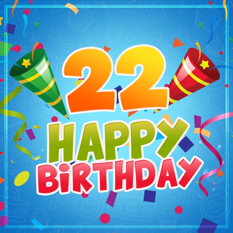 Happy 22nd Birthday Image for Him (square shape image)