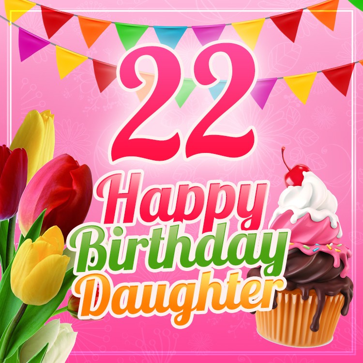 Happy 22nd Birthday Daughter Image (square shape image)