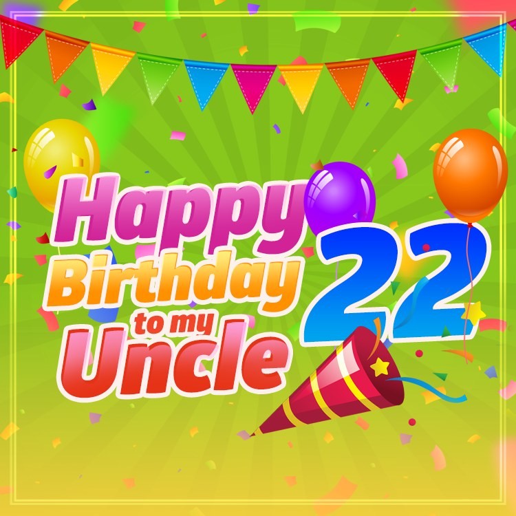 Happy 22nd Birthday Uncle Image (square shape image)