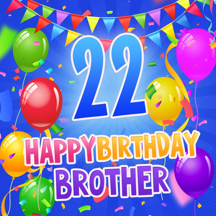 Happy 22nd Birthday Brother Image (square shape image)