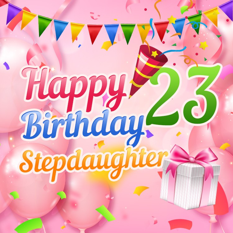 Happy 23rd Birthday Stepdaughter Image (square shape image)