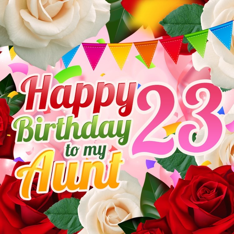 Happy 23rd Birthday Aunt Image (square shape image)