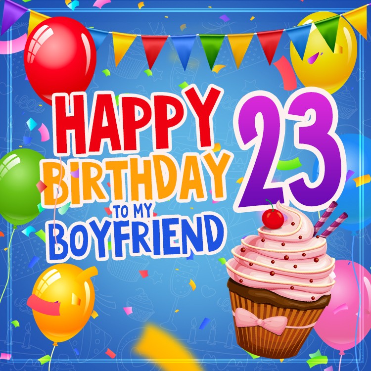 Happy 23rd Birthday Boyfriend Image (square shape image)