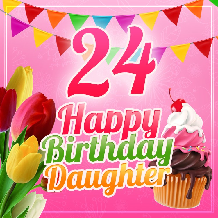 Happy 24th Birthday Daughter square shape Image (square shape image)