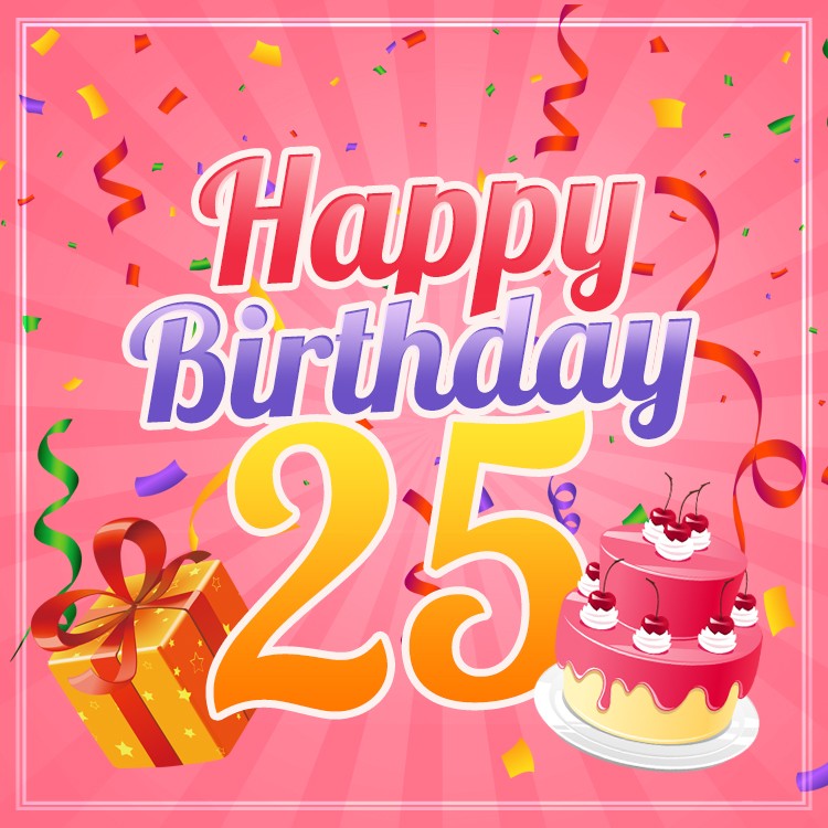 Happy 25th Birthday square shape Image for Her (square shape image)