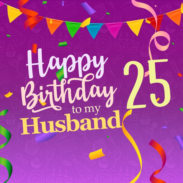 Happy 25th Birthday Husband Image (square shape image)