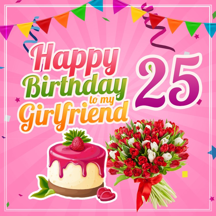 Happy 25th Birthday Girlfriend Image (square shape image)