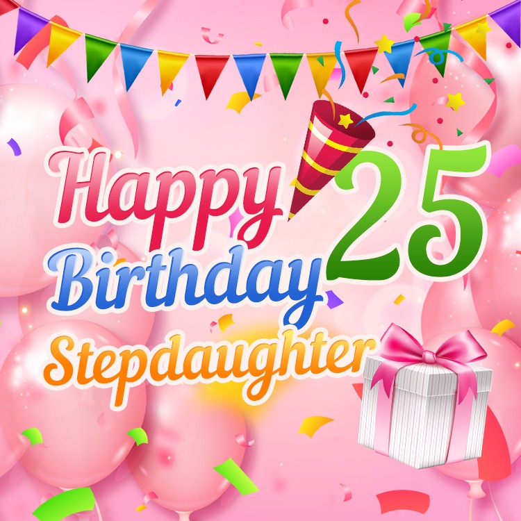 Happy 25th Birthday Stepdaughter square shape Image (square shape image)