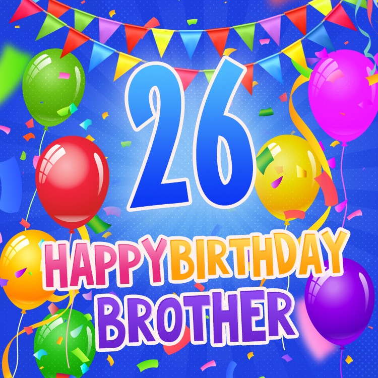 Happy 26th Birthday Brother Image (square shape image)