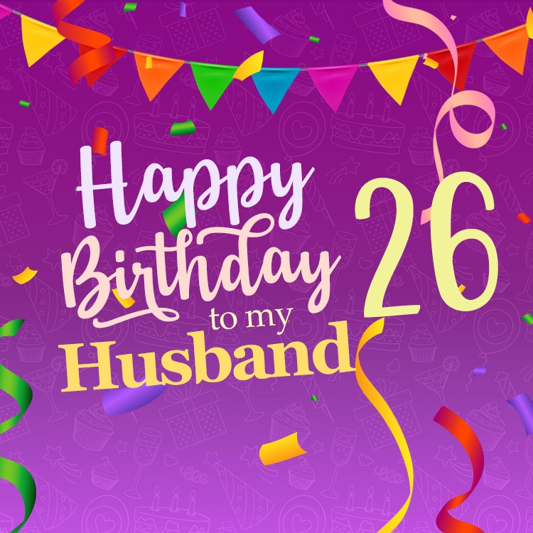 Happy 26th Birthday Husband Image with colorful flags and confetti (square shape image)