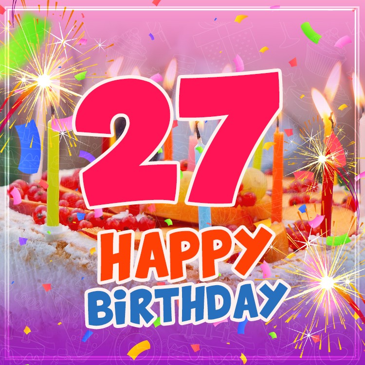 Happy 27th Birthday Image with cake and candles (square shape image)