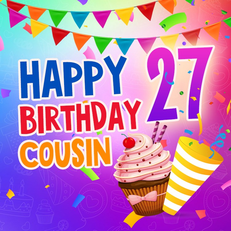 Happy 27th Birthday Cousin Image (square shape image)