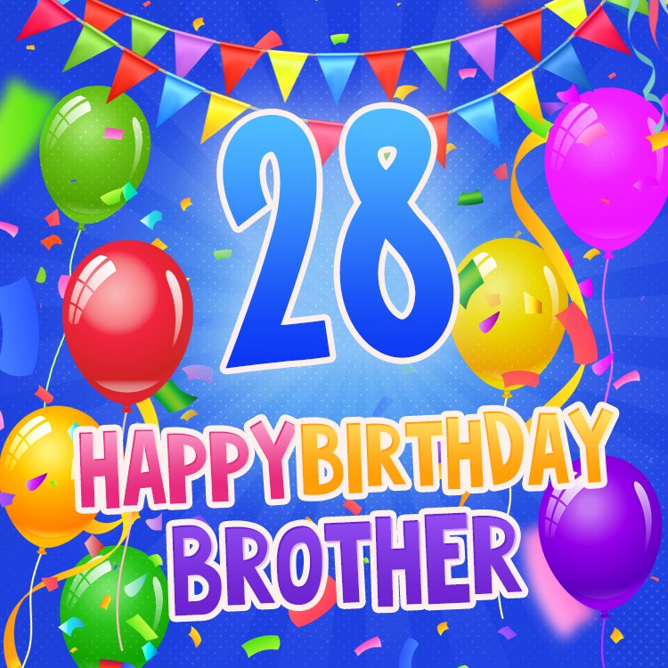 Happy 28th Birthday Brother Image (square shape image)