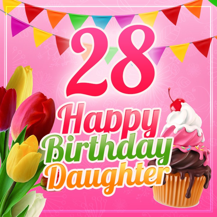 Happy 28th Birthday Daughter Image (square shape image)