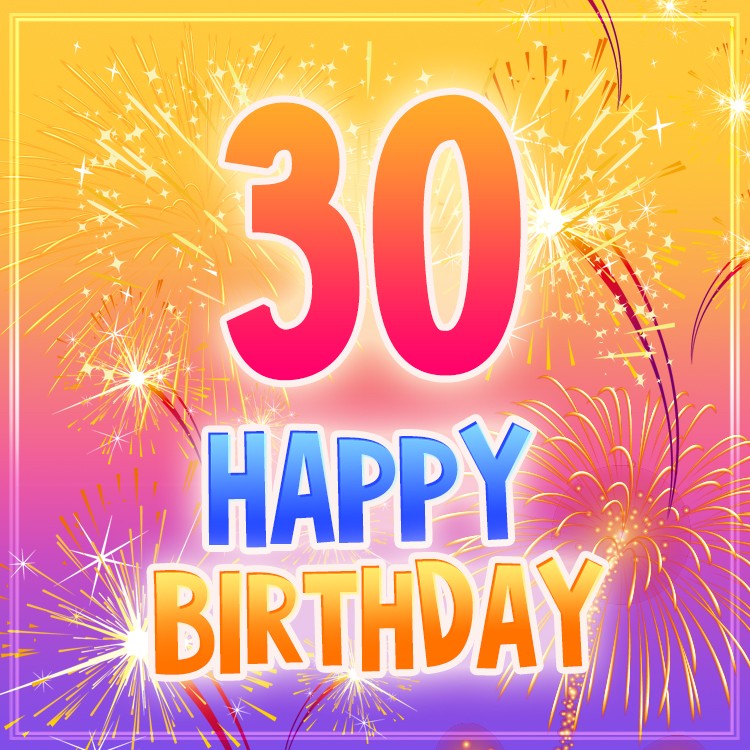 Happy 30th Birthday Image with fireworks (square shape image)