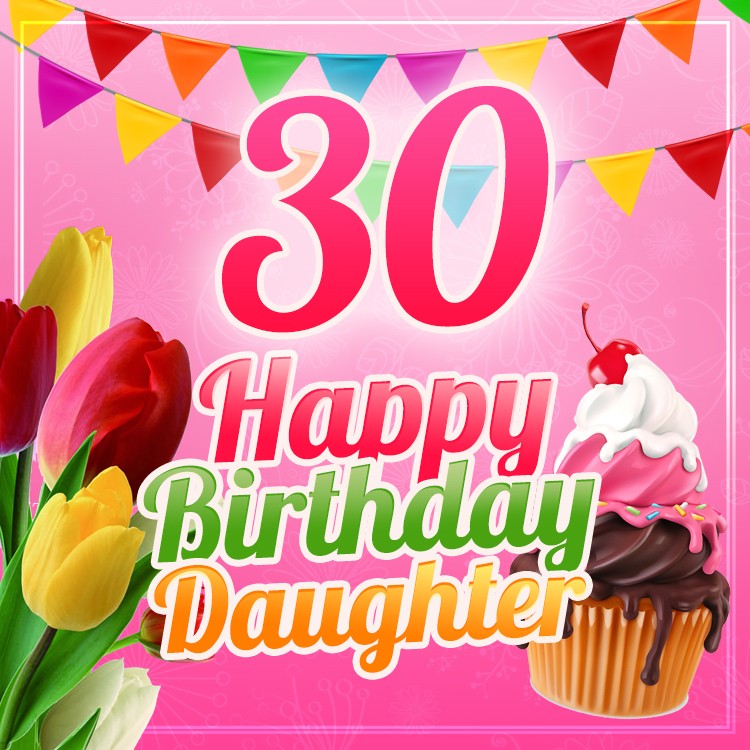 Happy 30th Birthday Daughter Image (square shape image)