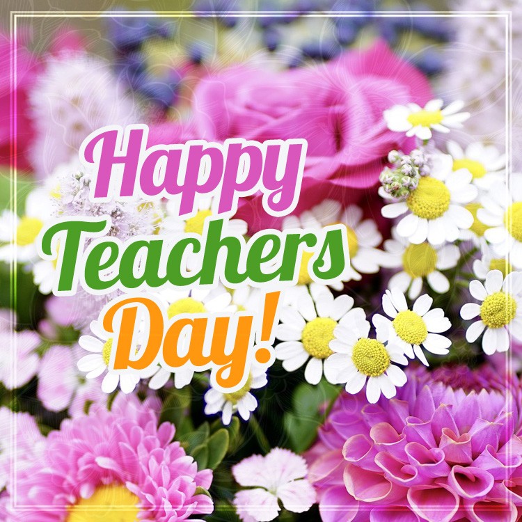 Happy Teachers Day square shape picture with beautiful flowers (square shape image)