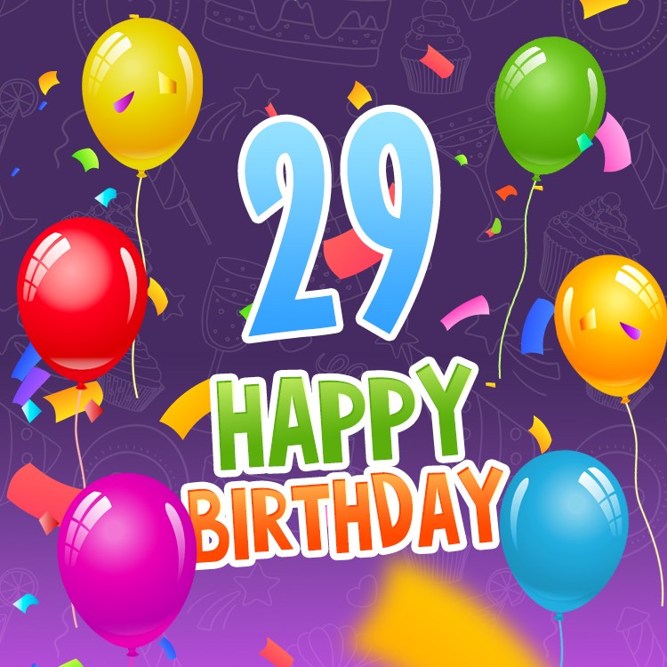 Happy 29th Birthday image with colorful confetti and balloons (square shape image)