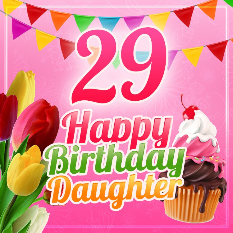 Happy 29th Birthday Daughter Image (square shape image)