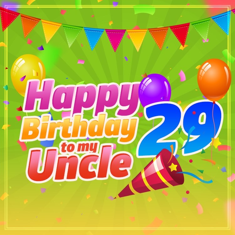 Happy 29th Birthday Uncle Image (square shape image)