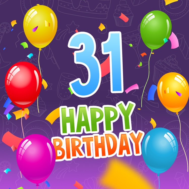 Happy 31st Birthday image with colorful confetti and balloons (square shape image)