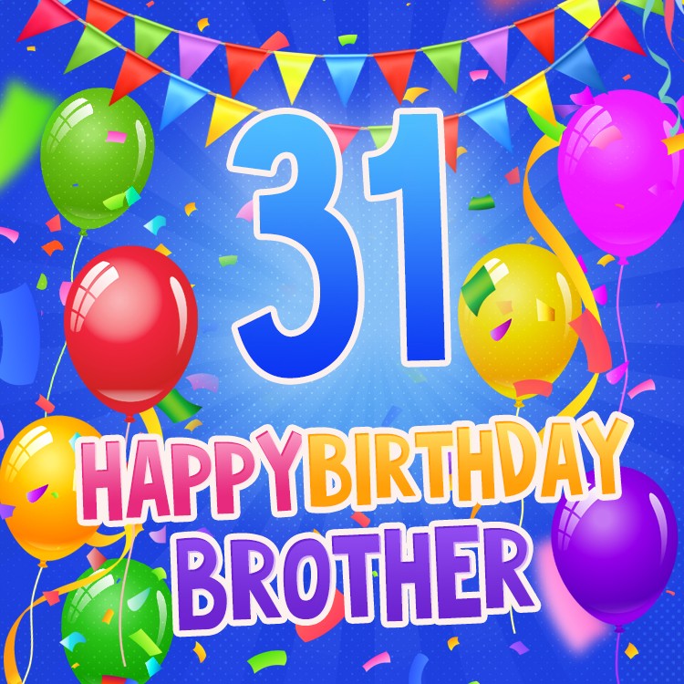 Happy 31st Birthday Brother Image with cool blue background (square shape image)