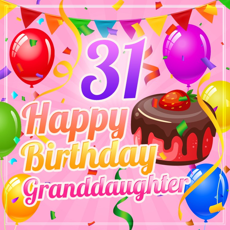 Happy 31st Birthday Granddaughter Image with chocolate chery cake (square shape image)