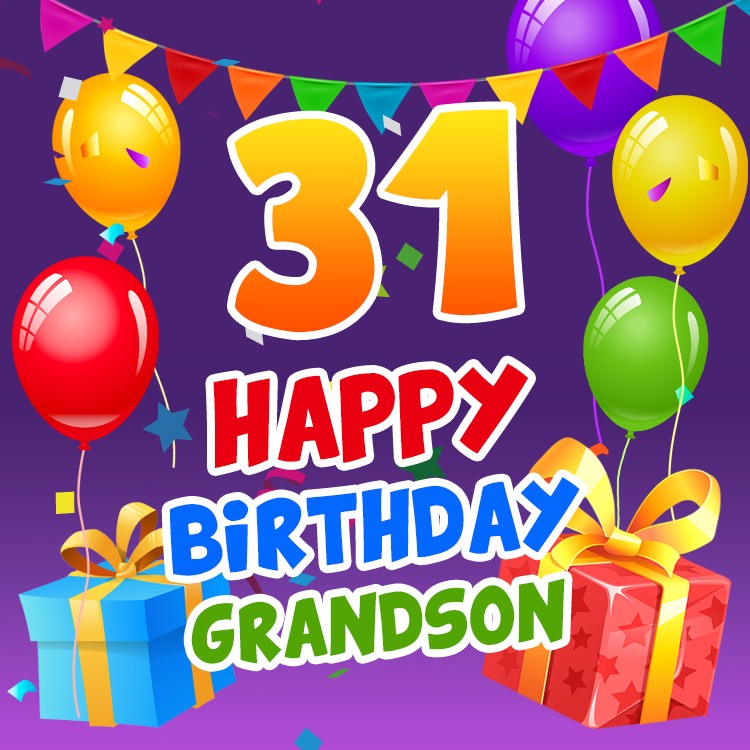 Happy 31st Birthday Grandson Image with colorful balloons and giftbox (square shape image)