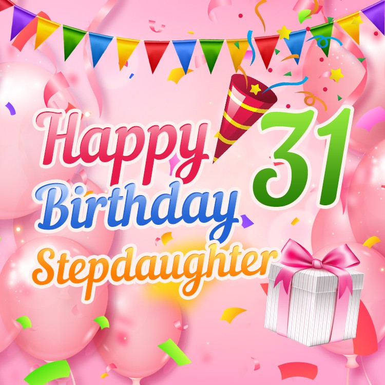 Happy 31st Birthday Stepdaughter Image with beautiful pink balloons (square shape image)