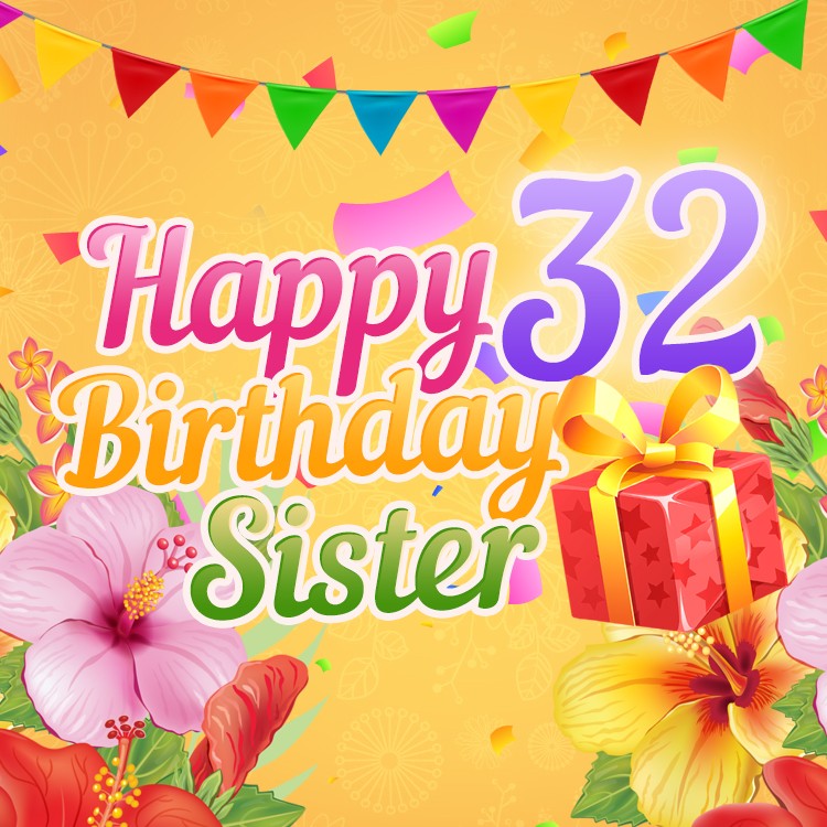 Happy 32nd Birthday Sister Image with red giftbox an flowers (square shape image)