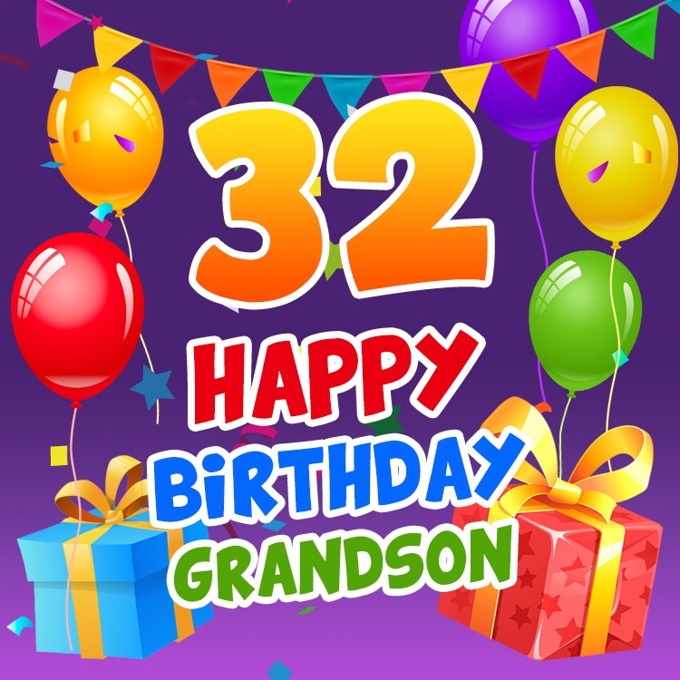 Happy 32nd Birthday Grandson square shaped Greeting Cad with gift boxes and balloons (square shape image)