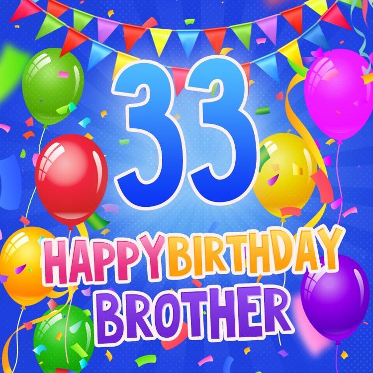 Happy 33rd Birthday Brother cool Image (square shape image)