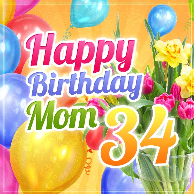 Happy 34th Birthday Mom Image (square shape image)