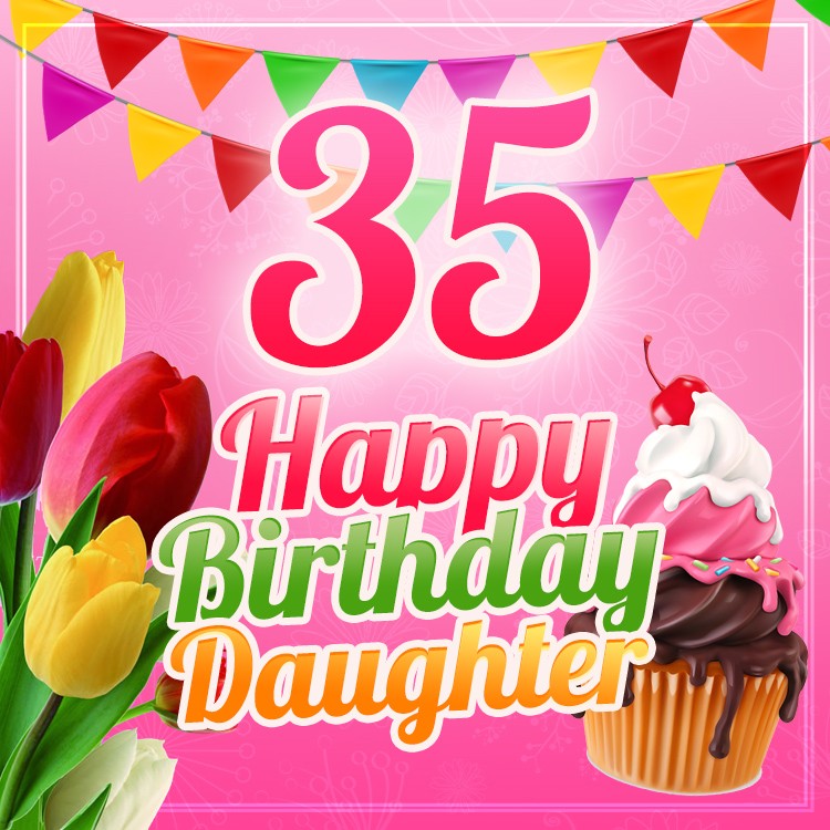 Happy 35th Birthday Daughter Image (square shape image)