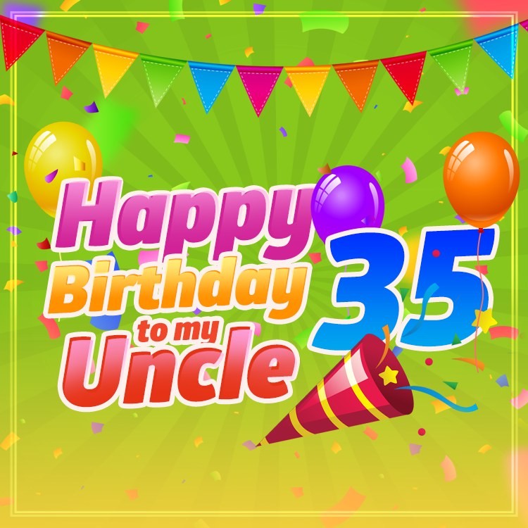 Happy 35th Birthday Uncle Image (square shape image)